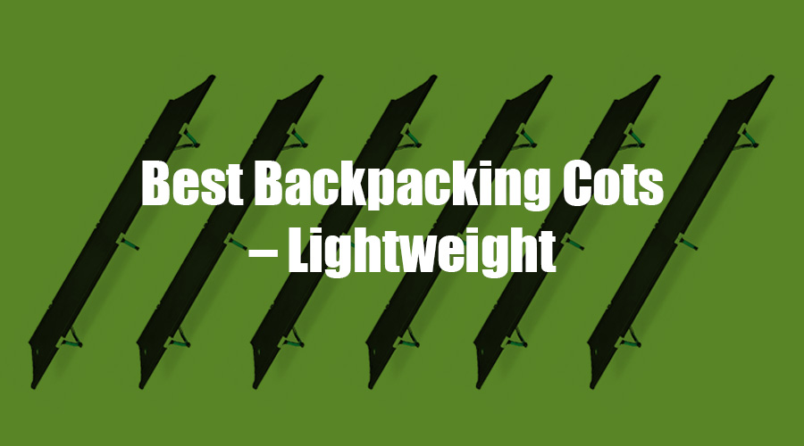 Best Backpacking Cots – Lightweight